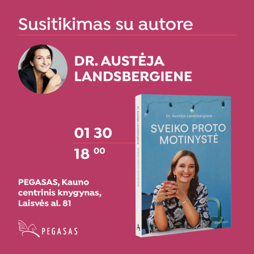 Sveiko proto motinystės paslaptys su dr. Austėja Landsbergiene