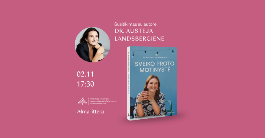 With Dr. Austėja Landsbergiene – about no-drama parenting | Panevėžys